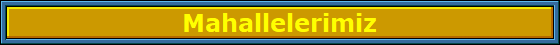 Mahallelerimiz